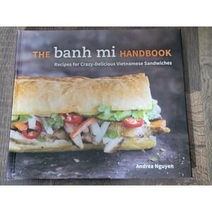 The‎ Banh Mi Handbook: Recipes for Delicious Vietnamese Sandwiches Cookbook